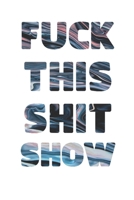 Fuck This Shit Show: 2020 weekly Planner To Track Your Fuckery And Get Shit Done - Swear Words Included! - White Elephant Gag Gift Calendar 1677781904 Book Cover