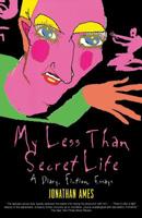 My Less Than Secret Life: A Diary, Fiction, Essays 1560253754 Book Cover