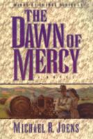 The Dawn of Mercy: A Novel (Joens, Michael R. Winds of Change Series, 1.) 0802417116 Book Cover