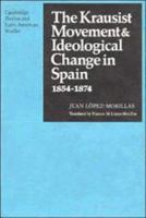 The Krausist Movement and Ideological Change in Spain, 1854-1874 0521135311 Book Cover