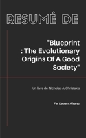 Résumé De "BLUEPRINT : THE EVOLUTIONARY ORIGINS OF A GOOD SOCIETY": Un livre de Nicholas A. Christakis (French Edition) 1697066690 Book Cover
