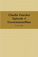 Charlie Fancher Episode 4 Government Man 1365514978 Book Cover