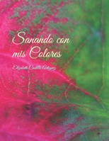 Sanando con mis Colores B08YM1H3Q9 Book Cover