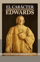 El Carácter Inspirador del Rev. Jonathan Edwards B0BW3HR164 Book Cover