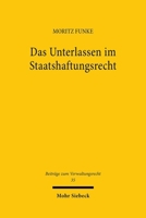 Das Unterlassen Im Staatshaftungsrecht: Zugleich Ein Beitrag Zum Umgang Mit Ermessensfehlern Im Staatshaftungsrecht 3161638581 Book Cover