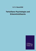 Tertullians Psychologie Und Erkenntnistheorie 3846045373 Book Cover
