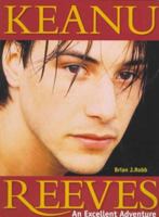 Keanu Reeves: An Excellent Adventure 0859653137 Book Cover