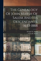 The Genealogy Of John Marsh Of Salem And His Descendants, 1633-1888 1015659829 Book Cover