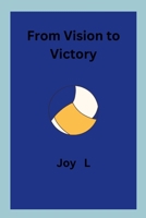 From Vision to Victory 7681164170 Book Cover