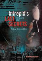 Intrepid's Last Secrets: Then and Now: History, Spies and Lies 1525524143 Book Cover