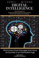 Digital Intelligence: What Every Smart Manager Must Have for Success in an Information Age 0984989633 Book Cover