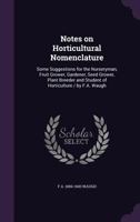 Notes on Horticultural Nomenclature: Some Suggestions for the Nurseryman, Fruit Grower, Gardener, Seed Grower, Plant Breeder and Student of Horticulture / By F.A. Waugh 1176887572 Book Cover