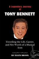 A Legendary Journey of Tony Bennett: Unveiling the Life, Career, and Net Worth of a Musical Icon B0CCCX7R8V Book Cover