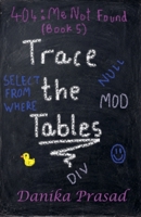 Trace the Tables (404: Me Not Found) B0H7TGBJXG Book Cover
