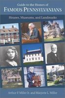 Guide to the Homes of Famous Pennsylvanians: Houses, Museums, and Landmarks 0811726282 Book Cover