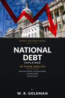 National Debt Explained in Plain English: Government Deficits, US Treasury Bonds, and How to Read Economic News B0HH7SRH4G Book Cover