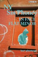 NY Sin Phoney in Face Flat Minor: Not Quite Poems, Not Quite Journal Entries, Meta-Factual Snapshots of Everyday New York Life 0996157050 Book Cover