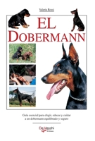 El Dobermann: Guía esencial para elegir, educar y cuidar a un dobermann equilibrado y seguro (Spanish Edition) B0GT63R3JZ Book Cover
