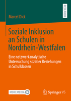 Soziale Inklusion an Schulen in Nordrhein-Westfalen: Eine netzwerkanalytische Untersuchung sozialer Beziehungen in Schulklassen (German Edition) 365847503X Book Cover