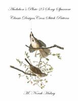 Audubon's Plate 25 Song Sparrow: Classic Designs Cross Stitch Pattern 1640042741 Book Cover
