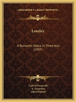 Loreley: A Romantic Opera in Three Acts 1018026177 Book Cover