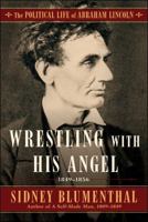 Wrestling With His Angel: The Political Life of Abraham Lincoln Vol. II, 1849-1856 1501153781 Book Cover