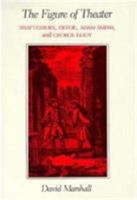 The Figure of Theater: Shaftesbury, Defoe, Adam Smith, and George Eliot 023106084X Book Cover