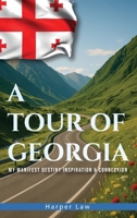 A Tour of Georgia: My Manifest Destiny, Inspiration And Connection B0GRC9N4Y3 Book Cover