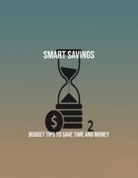 Smart Savings: Budget Tips To Save Time And Money B0FQBCVC2F Book Cover