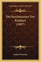 Die Buschmanner Der Kalahari (1907) 1148044604 Book Cover