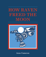 How Raven Freed the Moon 0920080677 Book Cover