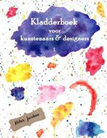 Kladderboek voor kunstenaars & designers 1: Totaal 150 pagina's: 60 pagina's blanco, 40 pagina's lijntjes en 50 pagina's ruitjes papier 9492828006 Book Cover