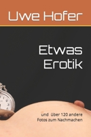 Etwas Erotik: und über 120 Fotos zum Nachmachen B0C2SCKWSR Book Cover