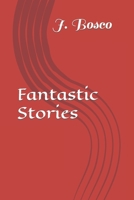 Fantastic Stories B0C9SK1NRM Book Cover