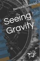 Seeing Gravity 1092314024 Book Cover