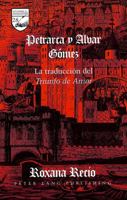 Petrarca Y Alvar Gómez: La Traducción del Triunfo de Amor 0820433098 Book Cover