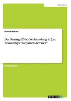 Der Kunstgriff der Verfremdung in J.A. Komensk�s Labyrinth der Welt 3656529922 Book Cover