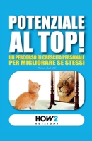 POTENZIALE AL TOP!: Un Percorso di Crescita Personale per Migliorare Se Stessi (HOW2 Edizioni) 8893058790 Book Cover