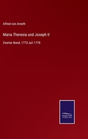 Maria Theresia und Joseph II: Zweiter Band, 1773-Juli 1778 3752538287 Book Cover