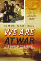 We Are at War: The Remarkable Diaries of Five Ordinary People in Extraordinary Times 0091903874 Book Cover