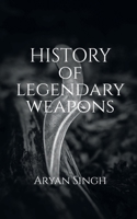 History Of Legendary Weapons: This book will tell you about the rich history of legendary weapons. B09SG2Z9YW Book Cover