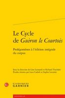 Le Cycle de Guiron Le Courtois: Prolegomenes a l'Edition Integrale Du Corpus 2406072053 Book Cover