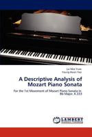 A Descriptive Analysis of Mozart Piano Sonata: For the 1st Movement of Mozart Piano Sonata in Bb Major, K.333 3659143510 Book Cover