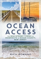 Ocean Access: The Beachfront Towns of Monmouth & Ocean County 1634995589 Book Cover