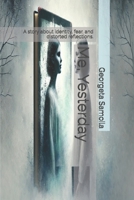 Me, Yesterday: A story about identity, fear, and distorted reflections. B0DXKVQVCX Book Cover