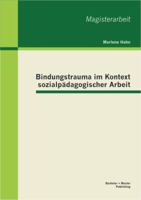 Bindungstrauma im Kontext sozialpädagogischer Arbeit 3656229597 Book Cover