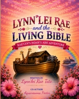 Lynn’lei Rae and the Living bible: Noah’s Ark Adventure B0H96MCDGV Book Cover