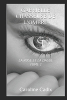 Gabrielle Chasseuse de l'Ombre: La Rose Et La Dague Tome 1 B08M2LSC9P Book Cover