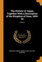 The History of Japan, Together with a Description of the Kingdom of Siam, 1690-92; Volume 2 0344205967 Book Cover