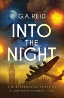 INTO THE NIGHT: THE SUSPENSEFUL STORY OF A CANADIAN BOMBER PILOT B0D8JWZFPX Book Cover